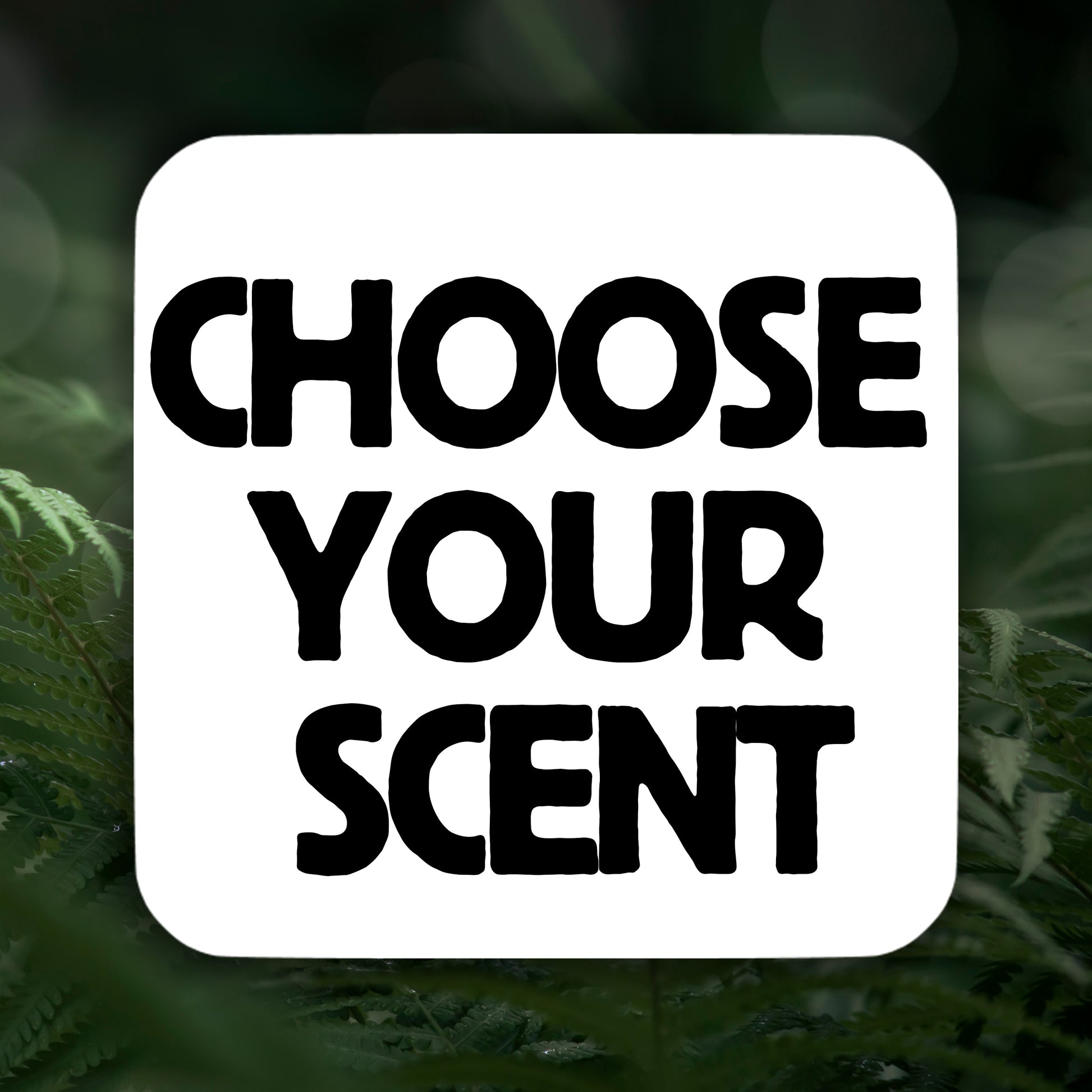 Text 'CHOOSE YOUR SCENT' on a white square with a green leafy background